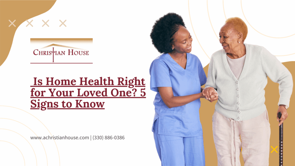 Is Home Health Right for Your Loved One 5 Signs to Know